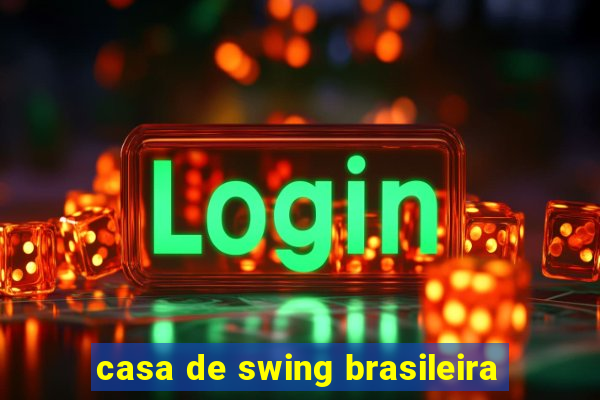 casa de swing brasileira